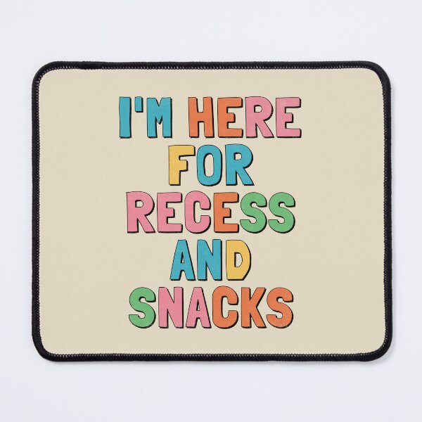 Item preview, I'm Here For Recess And Snacks. designed and sold by EunsooLee.