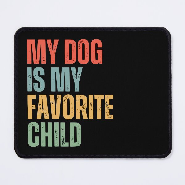 Item preview, My Dog Is My Favorite Child designed and sold by humnoo.