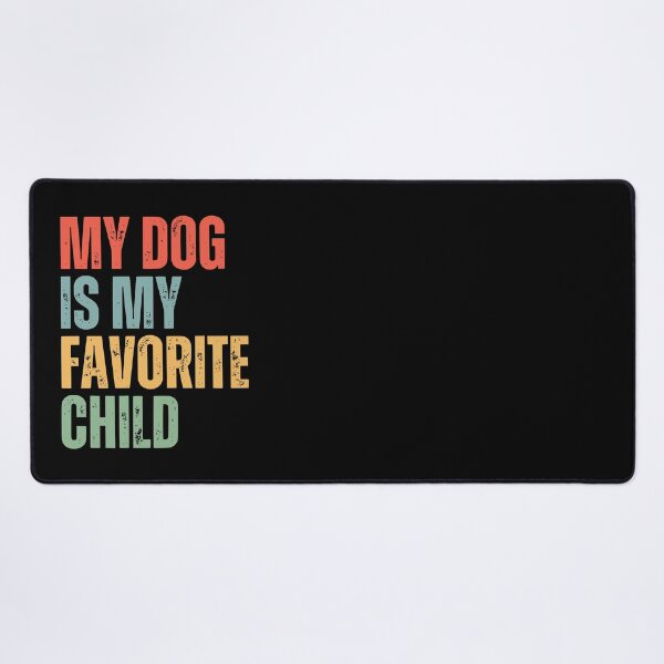 Item preview, My Dog Is My Favorite Child designed and sold by humnoo.