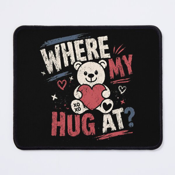 Item preview, Where My Hug At? Funny Hugging Teddy Bear Love Valentine designed and sold by HumansStuck12.