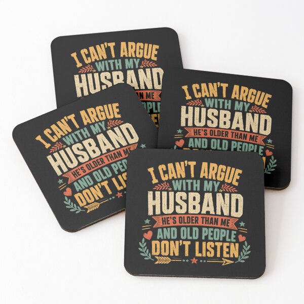 Item preview, I Can't Argue With My Husband He's Older Than Me And Old People Don't Listen Funny Marriage Wife Humor designed and sold by HumansStuck12.