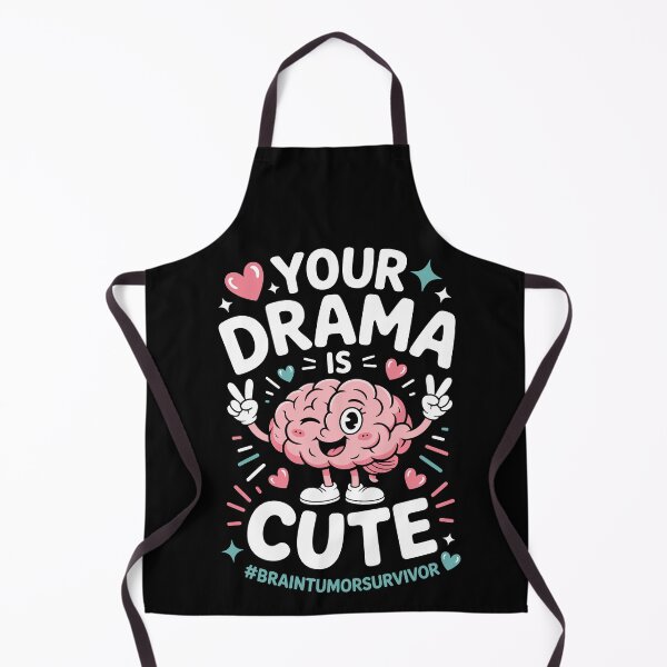 Item preview, YOUR DRAMA IS CUTE BRAIN TUMOR SURVIVOR,  designed and sold by jkrphoto.
