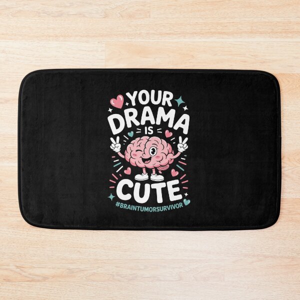 Item preview, YOUR DRAMA IS CUTE BRAIN TUMOR SURVIVOR,  designed and sold by jkrphoto.