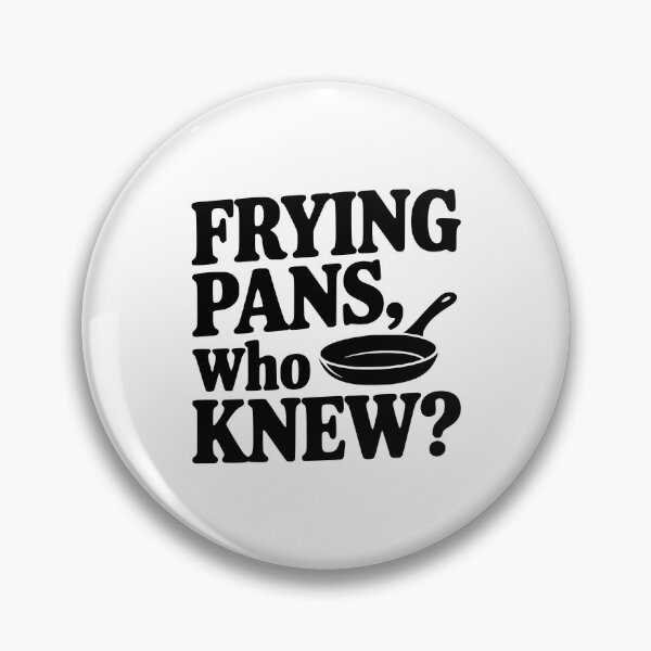 Item preview, Frying Pans, Who Knew? designed and sold by Frank Ring.
