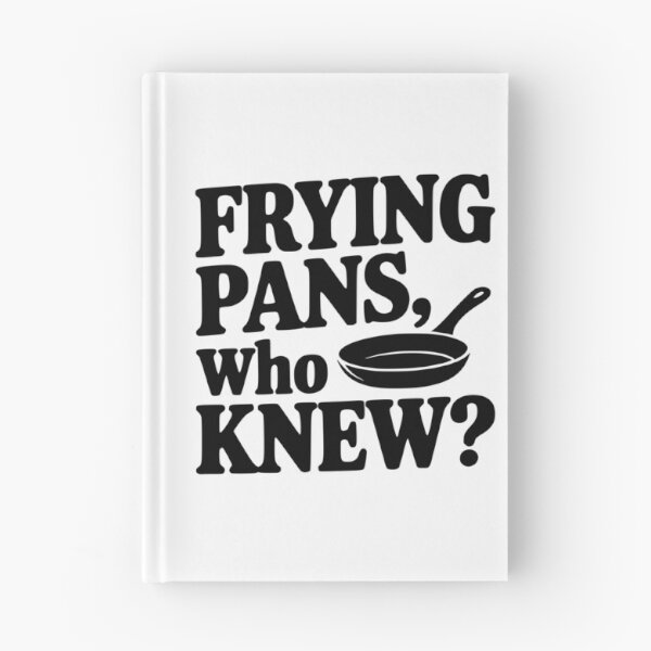 Item preview, Frying Pans, Who Knew? designed and sold by Frank Ring.