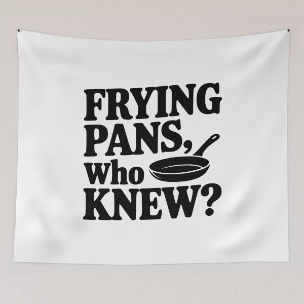 Item preview, Frying Pans, Who Knew? designed and sold by Frank Ring.