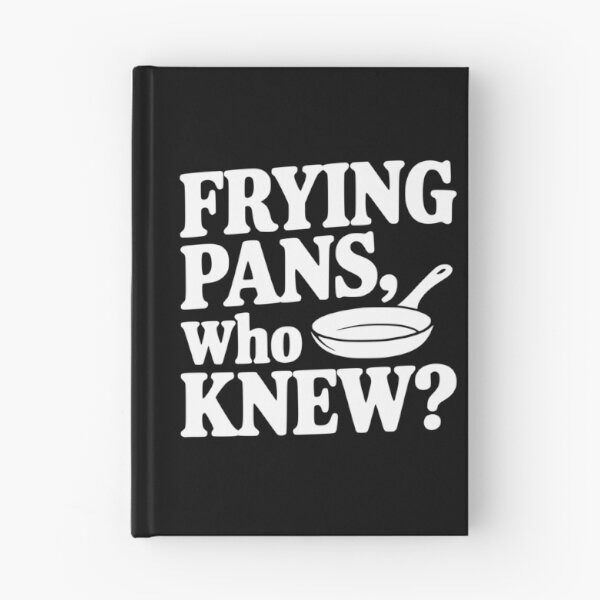 Item preview, Frying Pans, Who Knew? designed and sold by Frank Ring.