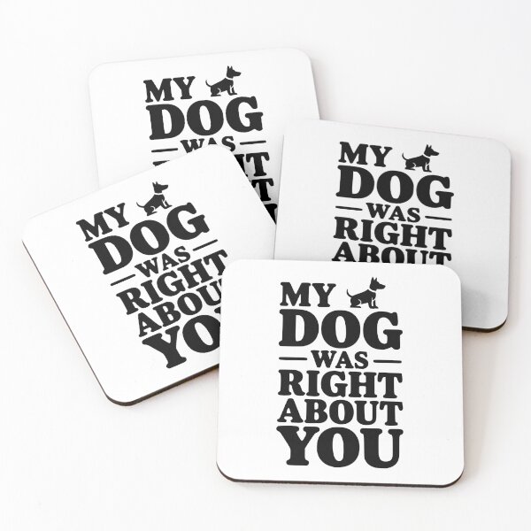 Item preview, My Dog Was Right About You designed and sold by Frank Ring.