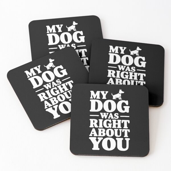 Item preview, My Dog Was Right About You designed and sold by Frank Ring.