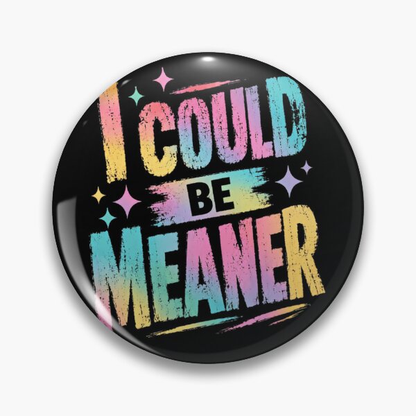 Item preview, I Could Be Meaner Sarcastic Humor Sassy Personality designed and sold by HumansStuck12.