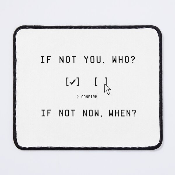 Item preview, If Not You Who? If Not Now When? - Motivational Quote Shirt designed and sold by deag1e ⭐.