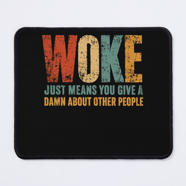 Item preview, Woke Just Means You Give A Damn About Other People Social Awareness Empathy Equality designed and sold by HumansStuck12.
