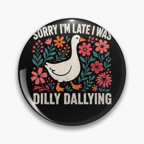 Item preview, Sorry I'm Late I Was Dilly Dallying Funny Procrastinator Goose designed and sold by HumansStuck12.