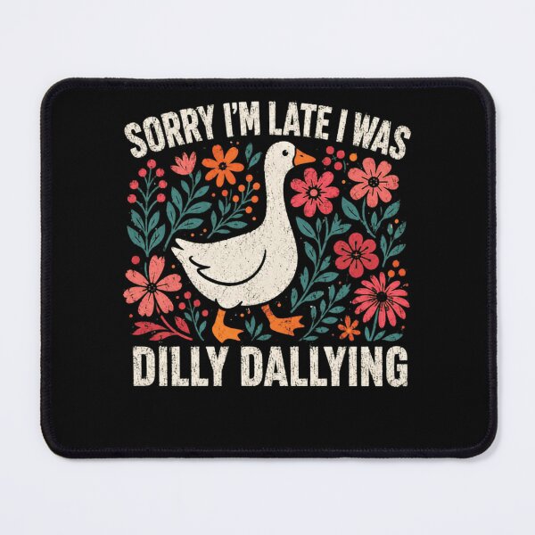 Item preview, Sorry I'm Late I Was Dilly Dallying Funny Procrastinator Goose designed and sold by HumansStuck12.