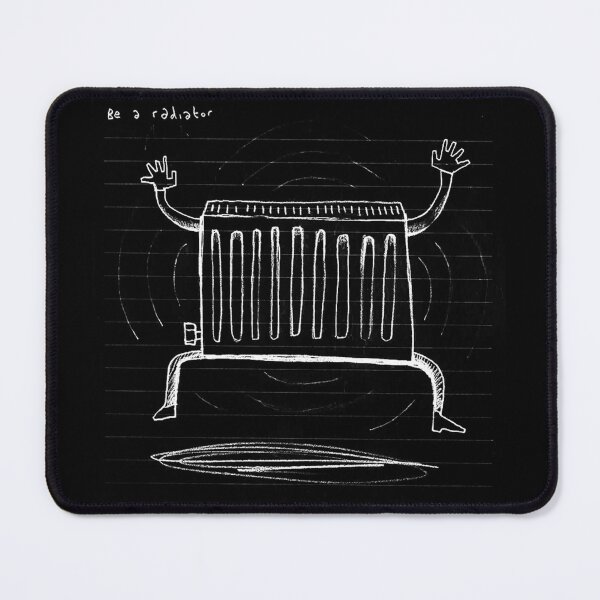 Item preview, Be a Radiator (not a drain) designed and sold by Glen McBeth.