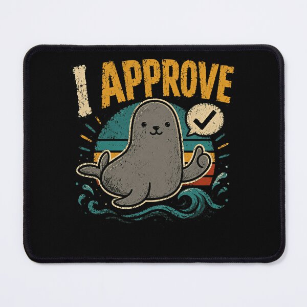 Item preview, I Approve Seal Marine Animal Lover Positive Affirmation Funny designed and sold by HumansStuck12.