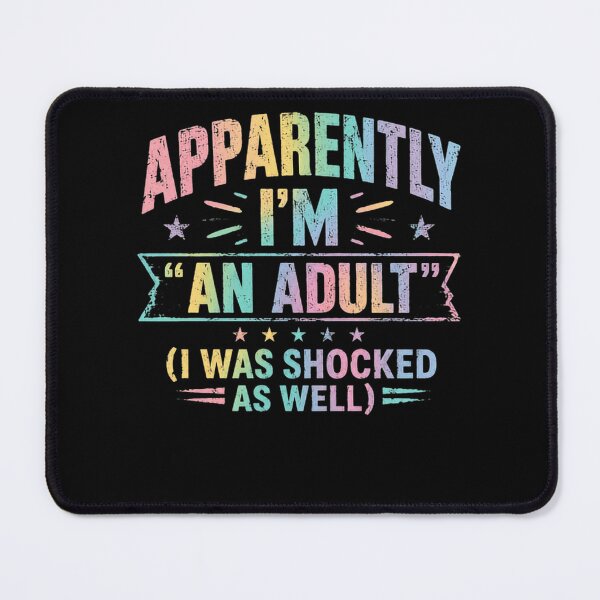Item preview, Apparently I'm An Adult (I Was Shocked As Well) Funny Adulting Birthday Humor designed and sold by HumansStuck12.
