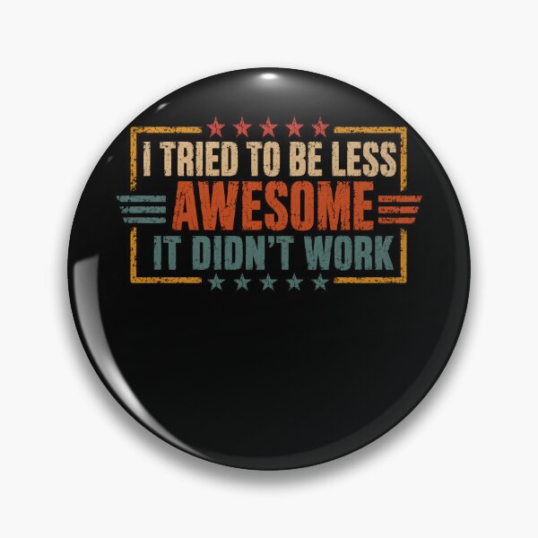 Item preview, I Tried To Be Less Awesome It Didn't Work Funny Confident Sarcastic Humor Quote designed and sold by RetroMini2026.