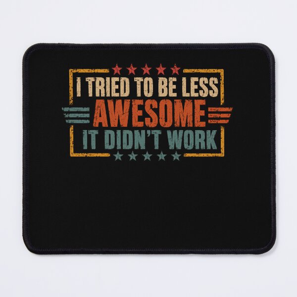 Item preview, I Tried To Be Less Awesome It Didn't Work Funny Confident Sarcastic Humor Quote designed and sold by RetroMini2026.