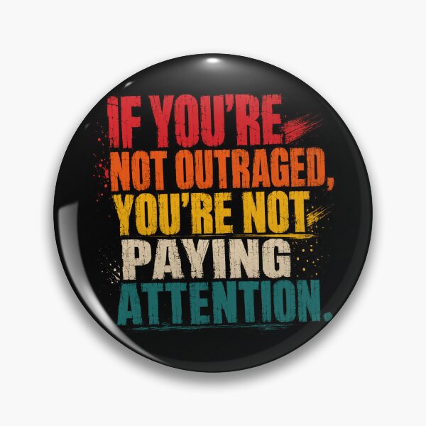 Item preview, If You're Not Outraged, You're Not Paying Attention Social Awareness Political Quote designed and sold by RetroMini2026.