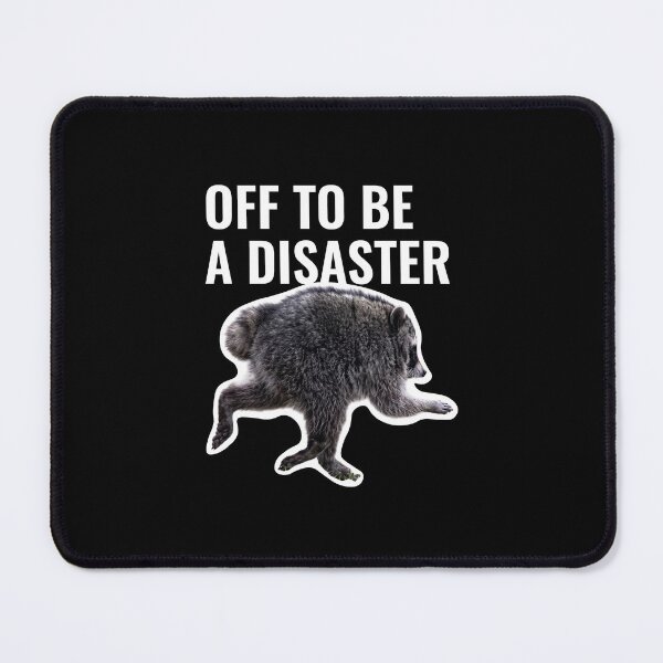 Item preview, Off To Be A Disaster Raccoon Meme designed and sold by StikerChuns.