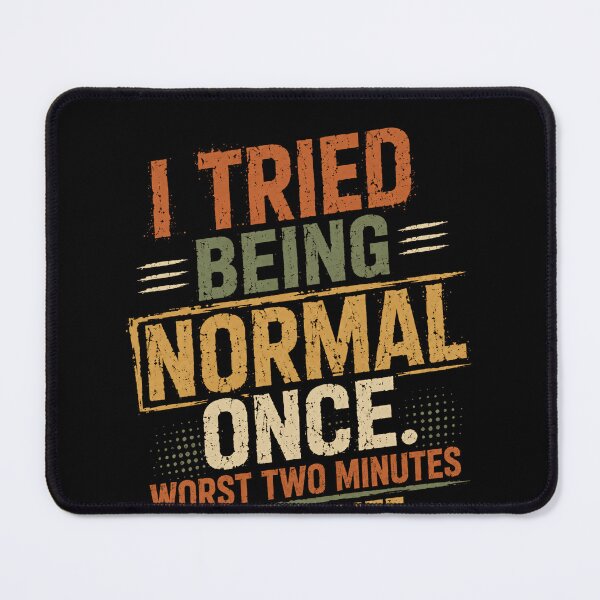 Item preview, I Tried Being Normal Once. Worst Two Minutes Of My Life. Funny Sarcastic Humor Unique Personality designed and sold by RetroMini2026.