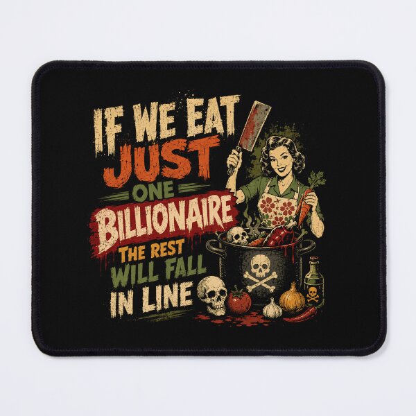 Item preview, If We Eat Just One Billionaire The Rest Will Fall In Line Anti-Capitalism Wealth Inequality Political Satire designed and sold by RetroMini2026.