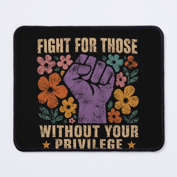 Item preview, Fight For Those Without Your Privilege Social Justice Activism Equality designed and sold by RetroMini2026.
