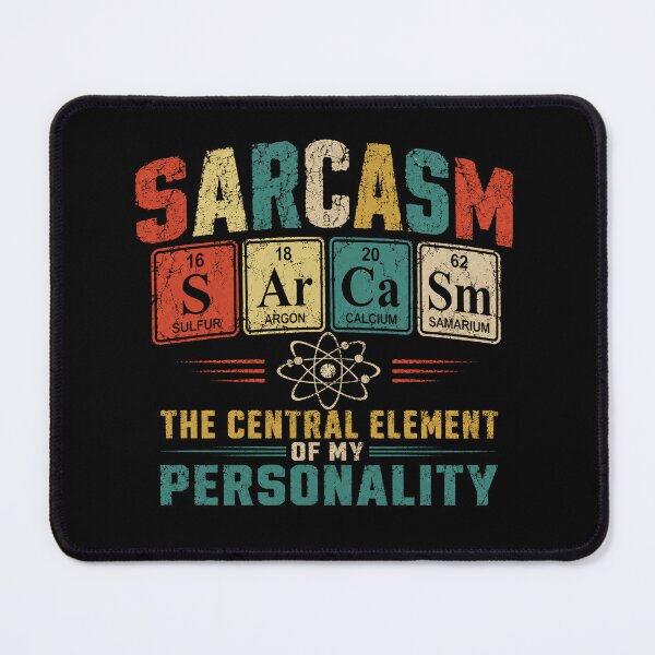 Item preview, Sarcasm The Central Element Of My Personality Funny Chemistry Humor Scientist Geek designed and sold by RetroMini2026.