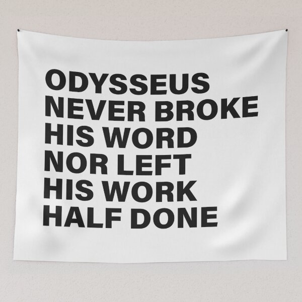 Item preview, Odysseus Never Broke His Word nor Left His Work Half Done — The Odyssey Quote (White Version) designed and sold by LiteraryRelics.