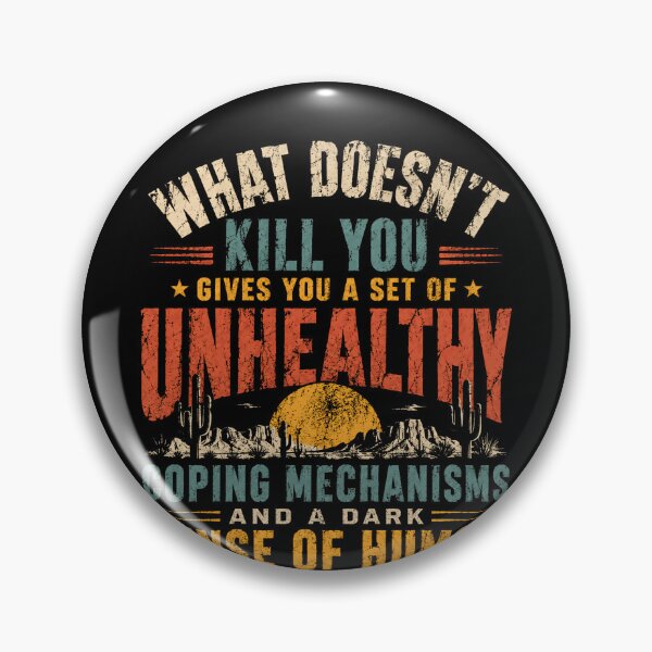 Item preview, What Doesn't Kill You Gives You A Set Of Unhealthy Coping Mechanisms And A Dark Sense Of Humor Sarcastic Dark Humor Lover Quote designed and sold by RetroMini2026.