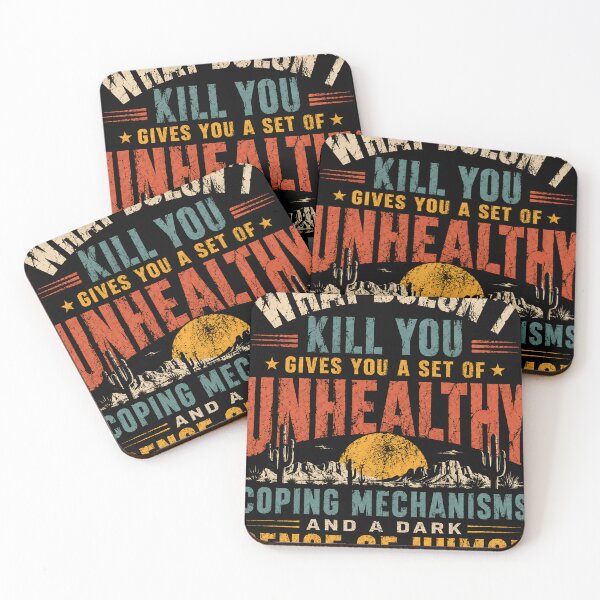 Item preview, What Doesn't Kill You Gives You A Set Of Unhealthy Coping Mechanisms And A Dark Sense Of Humor Sarcastic Dark Humor Lover Quote designed and sold by RetroMini2026.
