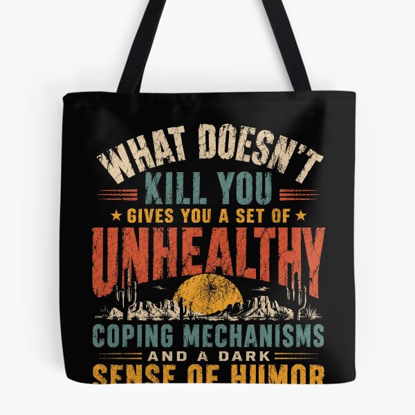 Item preview, What Doesn't Kill You Gives You A Set Of Unhealthy Coping Mechanisms And A Dark Sense Of Humor Sarcastic Dark Humor Lover Quote designed and sold by RetroMini2026.
