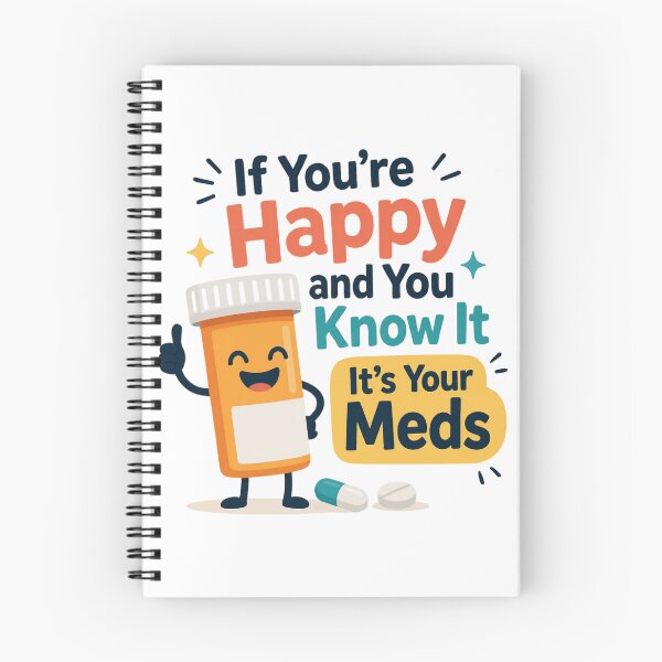 Item preview, If You're Happy And You Know It It's Your Meds designed and sold by MTDesignLab.