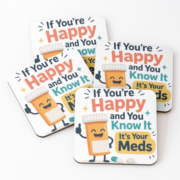 Item preview, If You're Happy And You Know It It's Your Meds designed and sold by MTDesignLab.