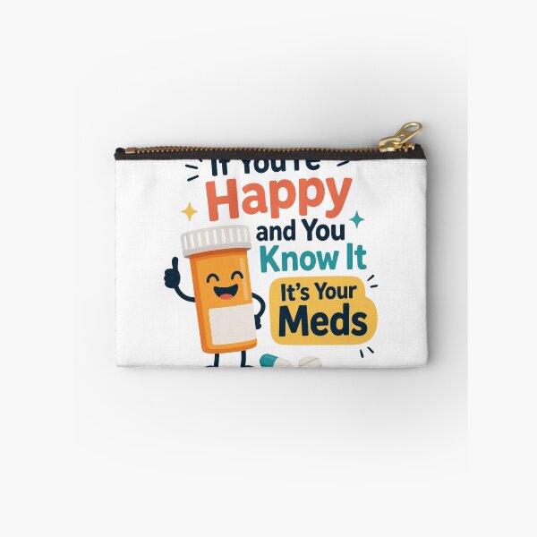Item preview, If You're Happy And You Know It It's Your Meds designed and sold by MTDesignLab.