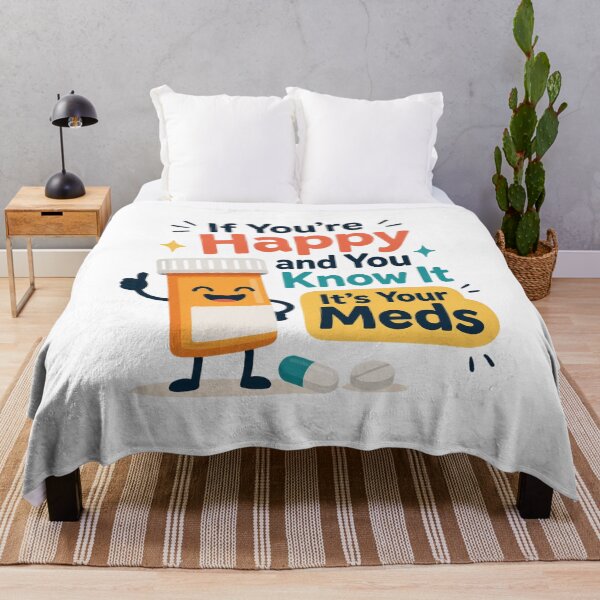 Item preview, If You're Happy And You Know It It's Your Meds designed and sold by MTDesignLab.