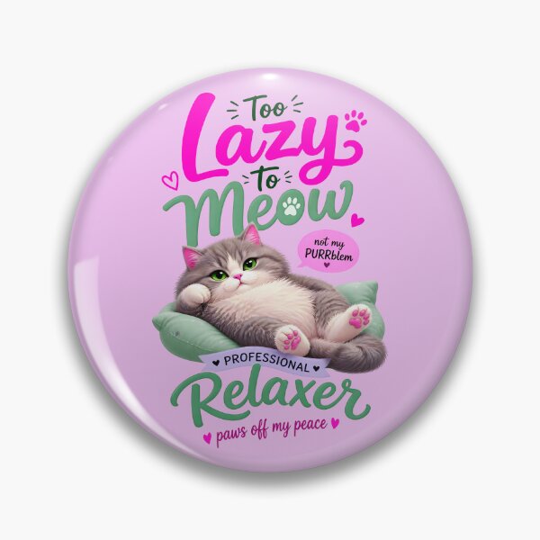 Item preview, TOO LAZY TO MEOW DESIGN designed and sold by DigitalandPhoto.
