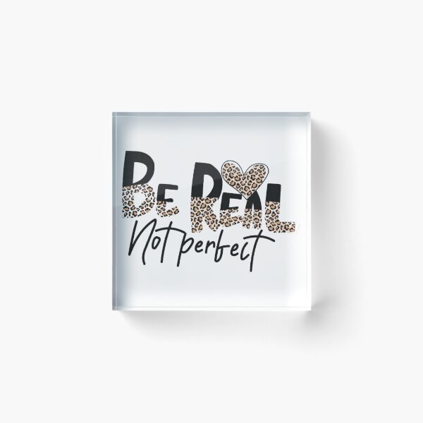 Item preview, Be Real Not Perfect designed and sold by Gbriel3.