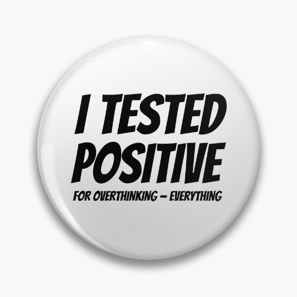 Item preview, I Tested Positive For Overthinking | Funny Anxiety Shirt designed and sold by WonderWaresGifts.