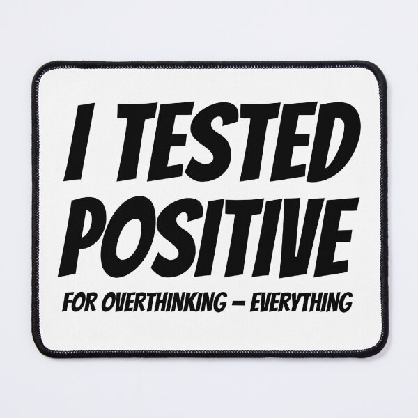 Item preview, I Tested Positive For Overthinking | Funny Anxiety Shirt designed and sold by WonderWaresGifts.