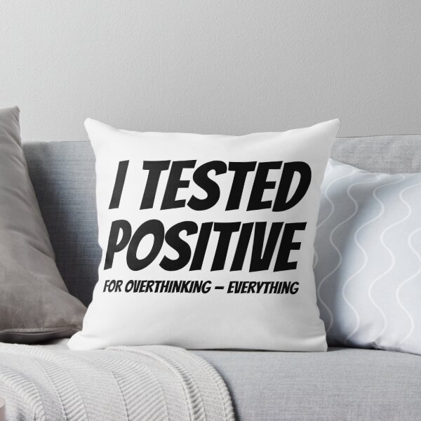 Item preview, I Tested Positive For Overthinking | Funny Anxiety Shirt designed and sold by WonderWaresGifts.