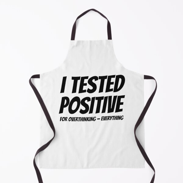 Item preview, I Tested Positive For Overthinking | Funny Anxiety Shirt designed and sold by WonderWaresGifts.