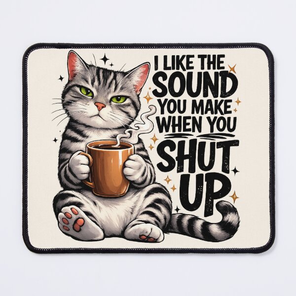 Item preview, Funny Cat Drinking Coffee - I Like The Sound You Make When You Shut Up designed and sold by legendaryskins.