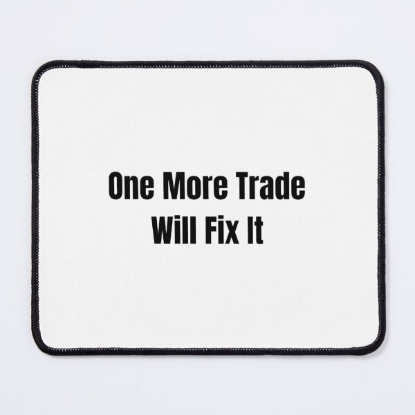 Item preview, One More Trade Will Fix It Funny Day Trader Quote Stock Market Humor designed and sold by WorkHardPress.