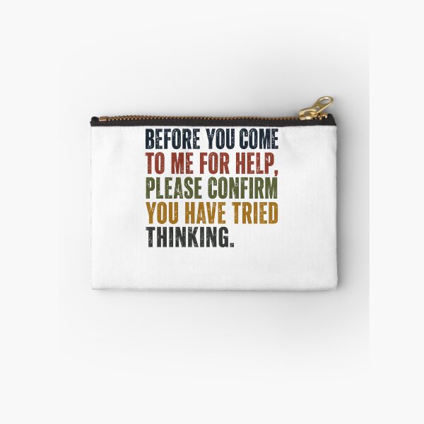 Item preview, Before You Come To Me For Help, Please Confirm You Have Tried Thinking Manager IT Professional Sarcasm designed and sold by JonesFlora2025.