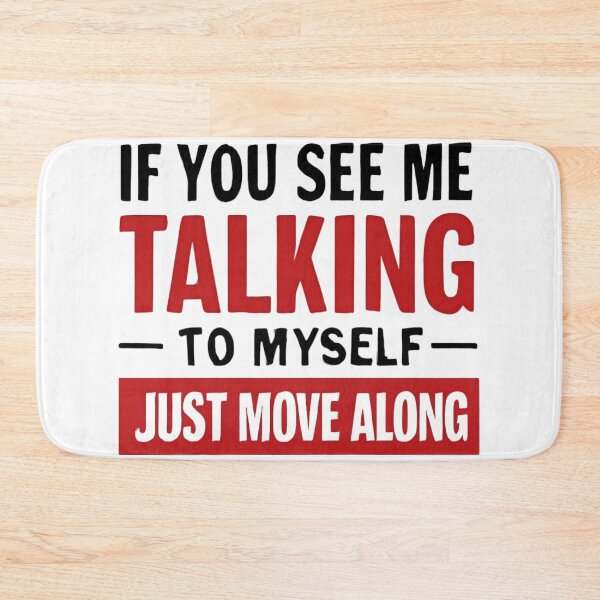 Item preview, If You See Me Talking To Myself Just Move Along designed and sold by MTDesignLab.