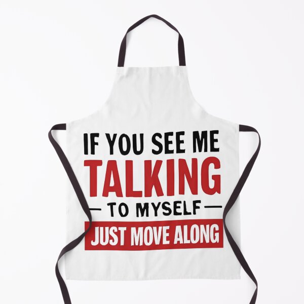 Item preview, If You See Me Talking To Myself Just Move Along designed and sold by MTDesignLab.