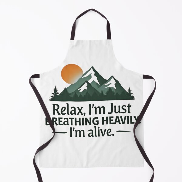 Item preview, Relax I'm Just Breathing Heavily I'm Alive Mountain Hiking designed and sold by GabeMountainArt.