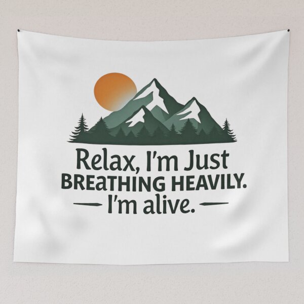 Item preview, Relax I'm Just Breathing Heavily I'm Alive Mountain Hiking designed and sold by GabeMountainArt.